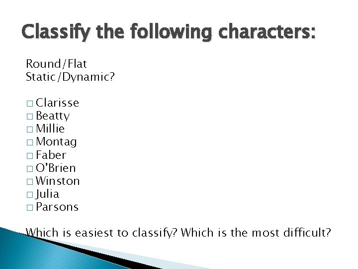 Classify the following characters: Round/Flat Static/Dynamic? � Clarisse � Beatty � Millie � Montag