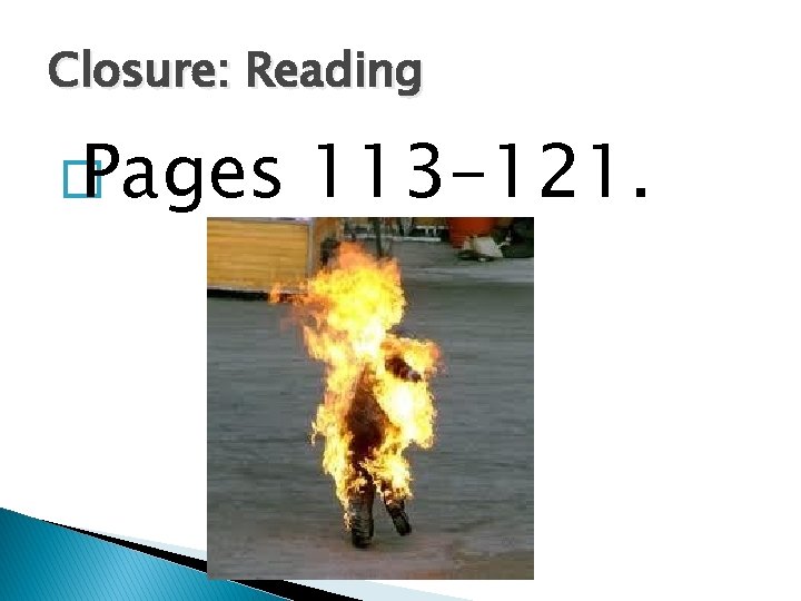 Closure: Reading � Pages 113 -121. 