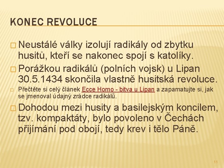 KONEC REVOLUCE � Neustálé války izolují radikály od zbytku husitů, kteří se nakonec spojí