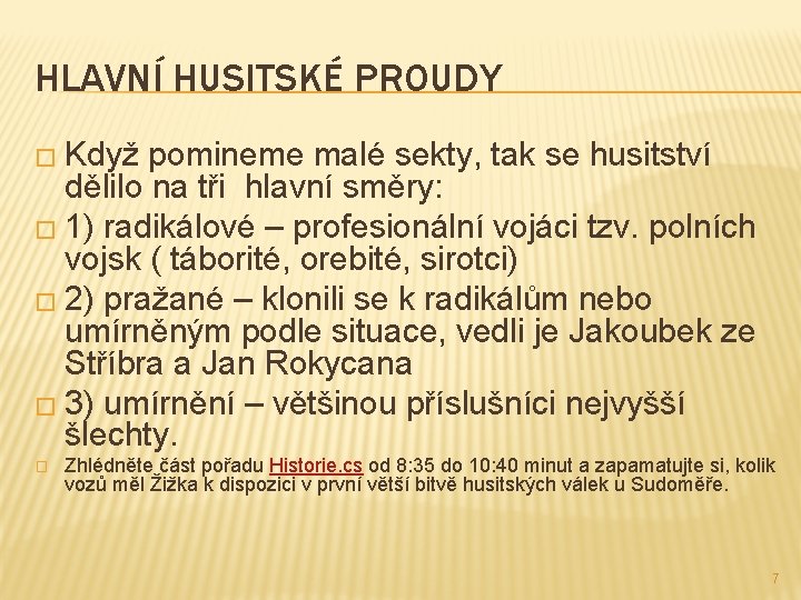 HLAVNÍ HUSITSKÉ PROUDY � Když pomineme malé sekty, tak se husitství dělilo na tři