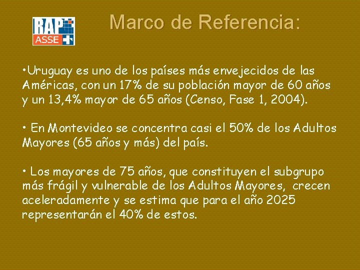 Marco de Referencia: • Uruguay es uno de los países más envejecidos de las