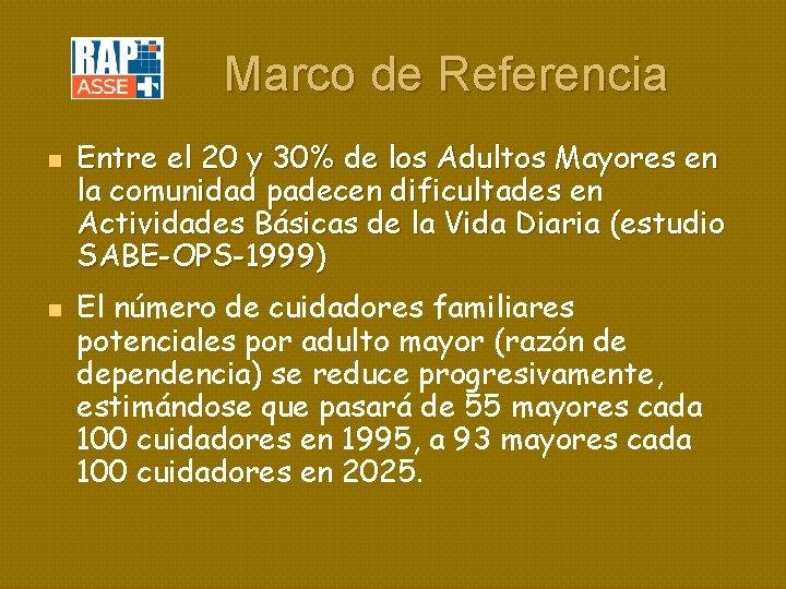 Marco de Referencia n n Entre el 20 y 30% de los Adultos Mayores