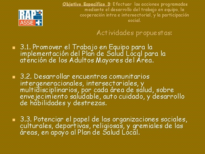 Objetivo Específico 3: Efectuar las acciones programadas mediante el desarrollo del trabajo en equipo,