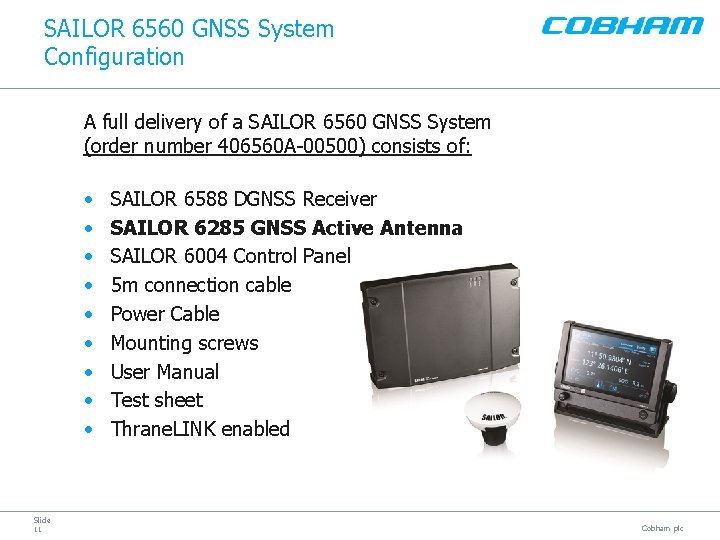SAILOR 6560 GNSS System Configuration A full delivery of a SAILOR 6560 GNSS System