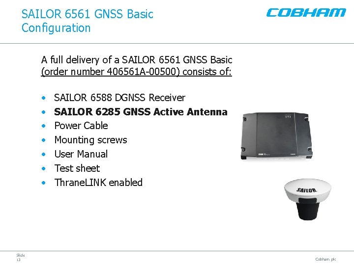 SAILOR 6561 GNSS Basic Configuration A full delivery of a SAILOR 6561 GNSS Basic SAILOR 6561 GNSS Basic Configuration A full delivery of a SAILOR 6561 GNSS Basic