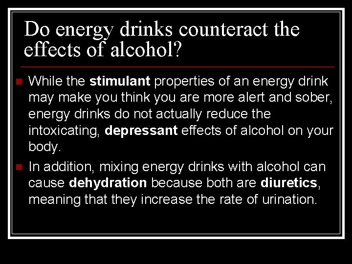 Do energy drinks counteract the effects of alcohol? n n While the stimulant properties