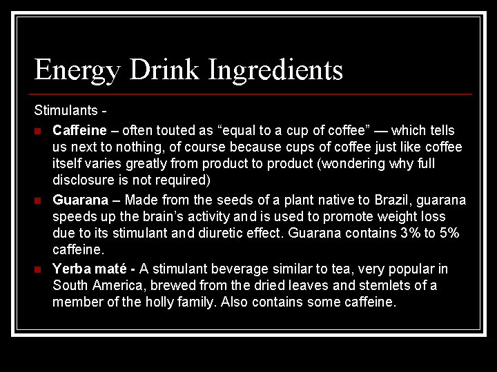 Energy Drink Ingredients Stimulants n Caffeine – often touted as “equal to a cup