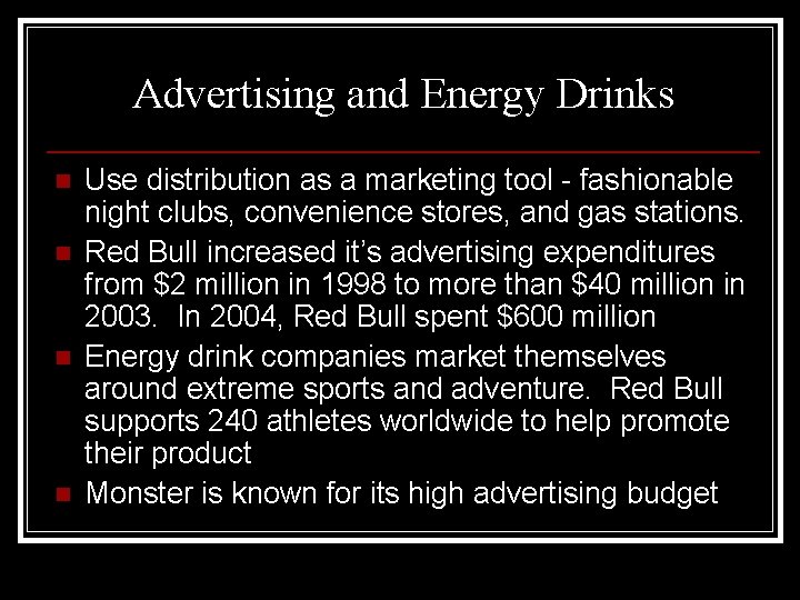 Advertising and Energy Drinks n n Use distribution as a marketing tool - fashionable