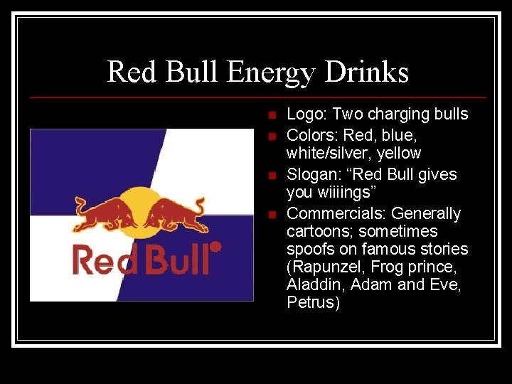 Red Bull Energy Drinks n n Logo: Two charging bulls Colors: Red, blue, white/silver,