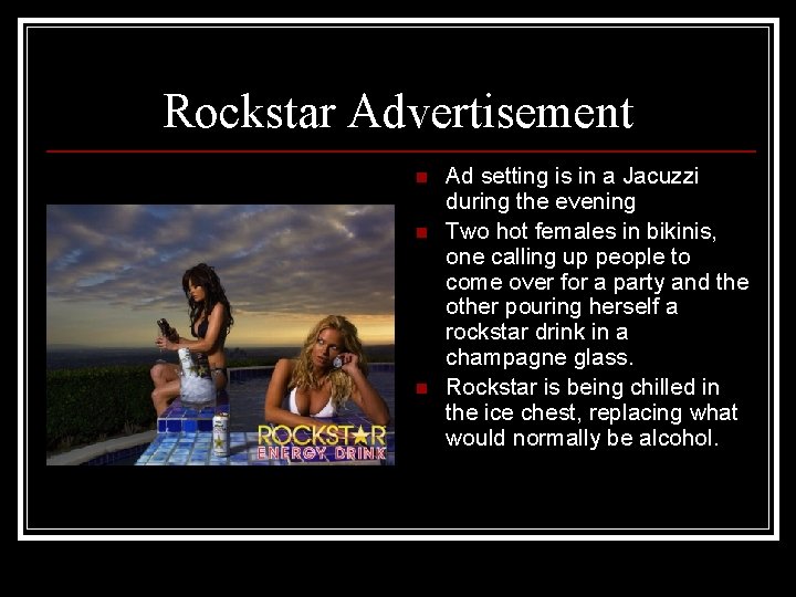 Rockstar Advertisement n n n Ad setting is in a Jacuzzi during the evening