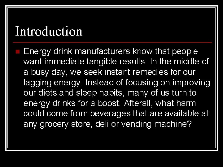 Introduction n Energy drink manufacturers know that people want immediate tangible results. In the