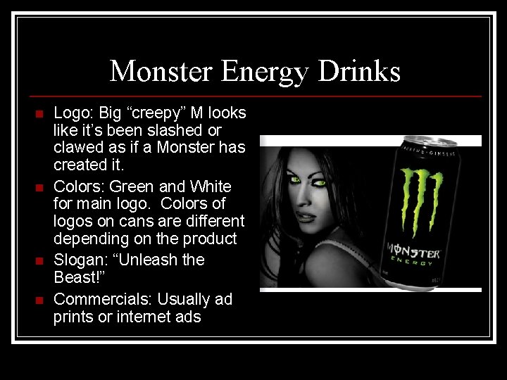 Monster Energy Drinks n n Logo: Big “creepy” M looks like it’s been slashed