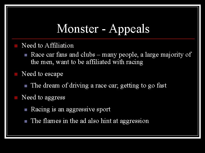 Monster - Appeals n Need to Affiliation n Race car fans and clubs –