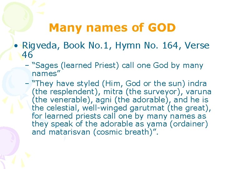 Many names of GOD • Rigveda, Book No. 1, Hymn No. 164, Verse 46 Many names of GOD • Rigveda, Book No. 1, Hymn No. 164, Verse 46