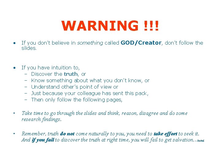 WARNING !!! • If you don’t believe in something called GOD/Creator, don’t follow the WARNING !!! • If you don’t believe in something called GOD/Creator, don’t follow the