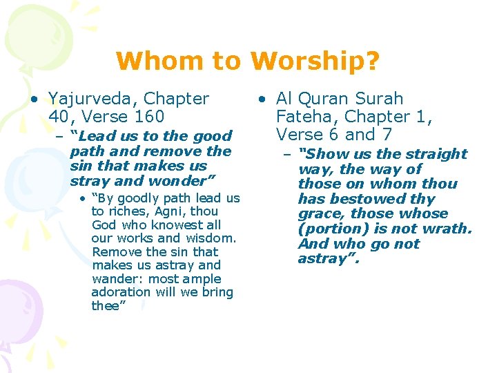 Whom to Worship? • Yajurveda, Chapter 40, Verse 160 – “Lead us to the Whom to Worship? • Yajurveda, Chapter 40, Verse 160 – “Lead us to the