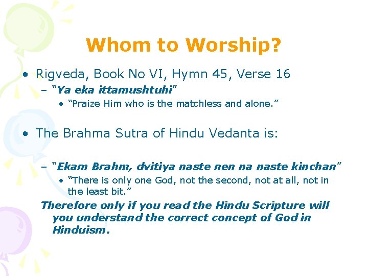 Whom to Worship? • Rigveda, Book No VI, Hymn 45, Verse 16 – “Ya Whom to Worship? • Rigveda, Book No VI, Hymn 45, Verse 16 – “Ya