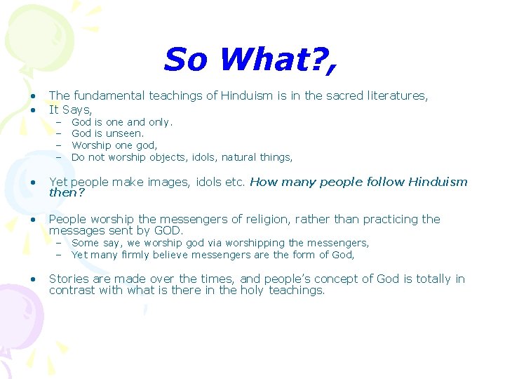 So What? , • • The fundamental teachings of Hinduism is in the sacred So What? , • • The fundamental teachings of Hinduism is in the sacred