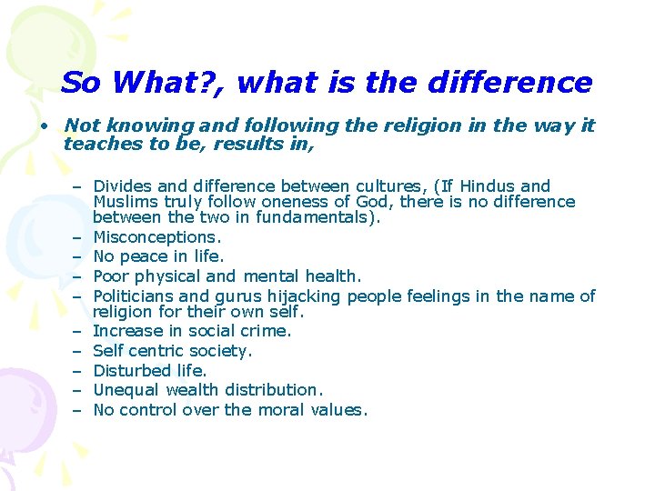 So What? , what is the difference • Not knowing and following the religion So What? , what is the difference • Not knowing and following the religion