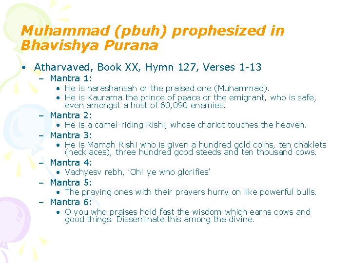 Muhammad (pbuh) prophesized in Bhavishya Purana • Atharvaved, Book XX, Hymn 127, Verses 1 Muhammad (pbuh) prophesized in Bhavishya Purana • Atharvaved, Book XX, Hymn 127, Verses 1