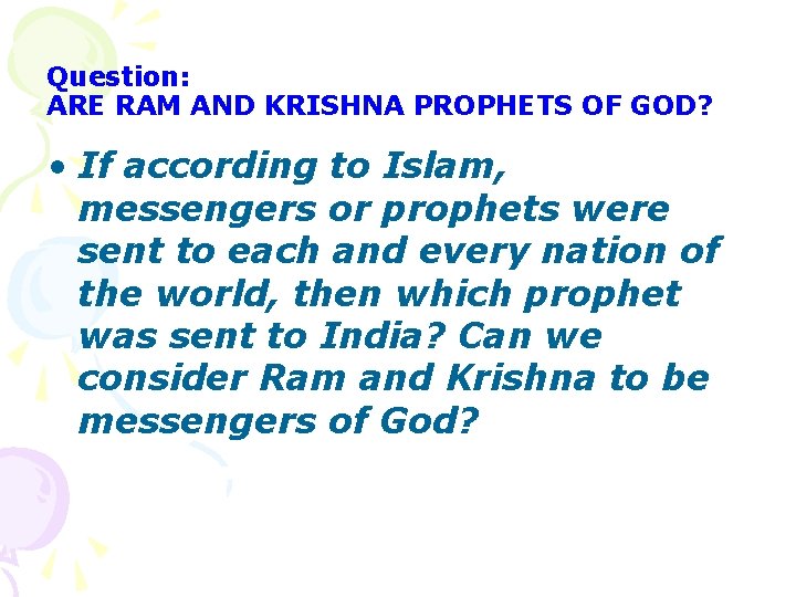 Question: ARE RAM AND KRISHNA PROPHETS OF GOD? • If according to Islam, messengers Question: ARE RAM AND KRISHNA PROPHETS OF GOD? • If according to Islam, messengers