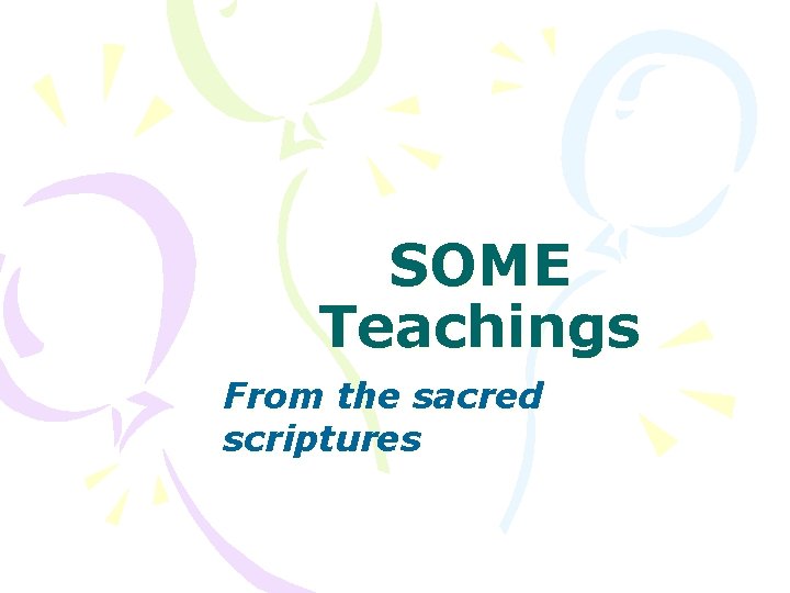 SOME Teachings From the sacred scriptures SOME Teachings From the sacred scriptures