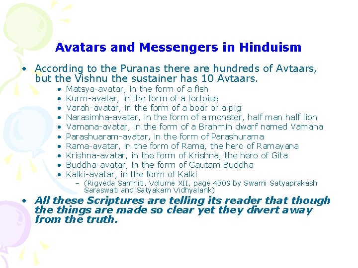 Avatars and Messengers in Hinduism • According to the Puranas there are hundreds of Avatars and Messengers in Hinduism • According to the Puranas there are hundreds of