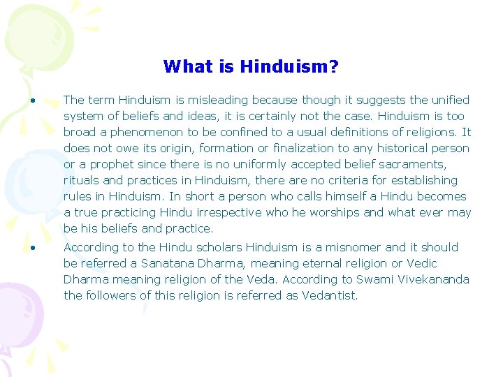 What is Hinduism? • The term Hinduism is misleading because though it suggests the What is Hinduism? • The term Hinduism is misleading because though it suggests the