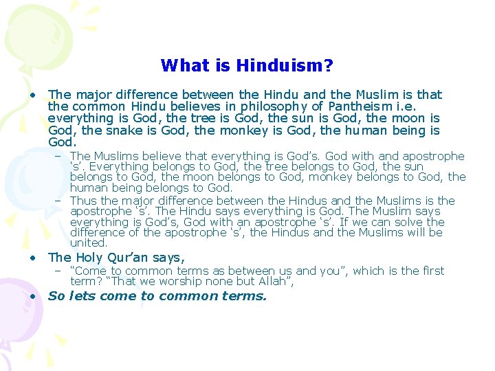 What is Hinduism? • The major difference between the Hindu and the Muslim is What is Hinduism? • The major difference between the Hindu and the Muslim is