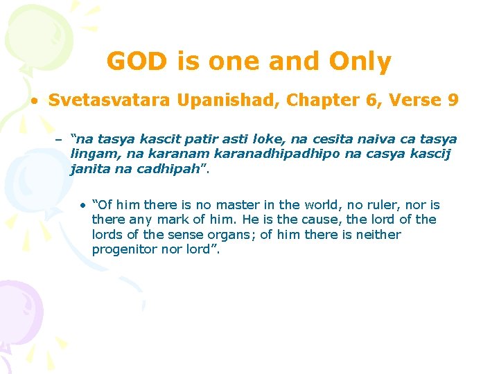 GOD is one and Only • Svetasvatara Upanishad, Chapter 6, Verse 9 – “na GOD is one and Only • Svetasvatara Upanishad, Chapter 6, Verse 9 – “na