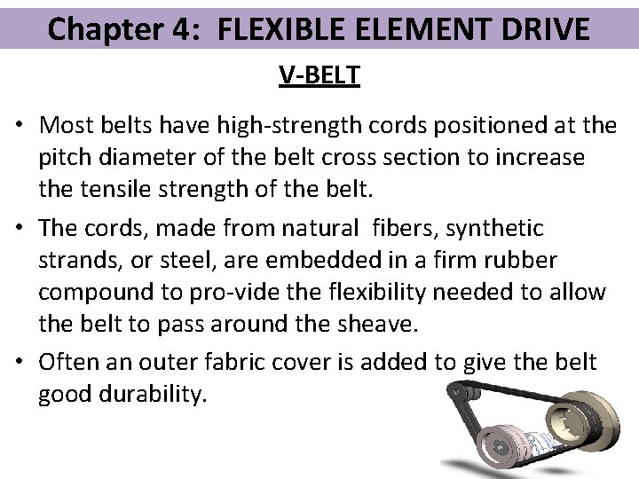 Chapter 4: FLEXIBLE ELEMENT DRIVE V-BELT • Most belts have high-strength cords positioned at