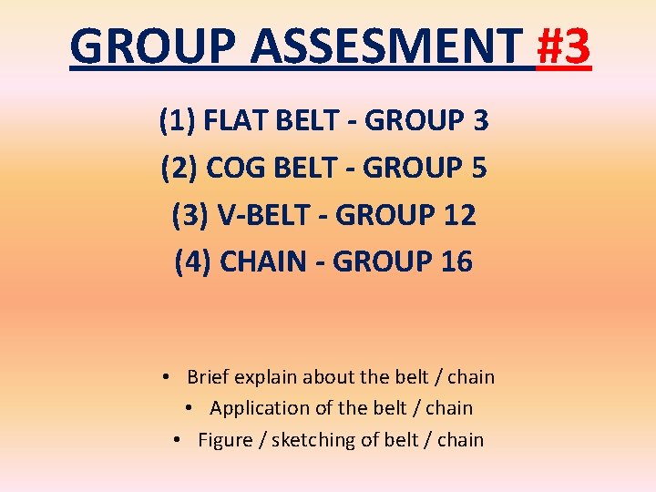 GROUP ASSESMENT #3 (1) FLAT BELT - GROUP 3 (2) COG BELT - GROUP