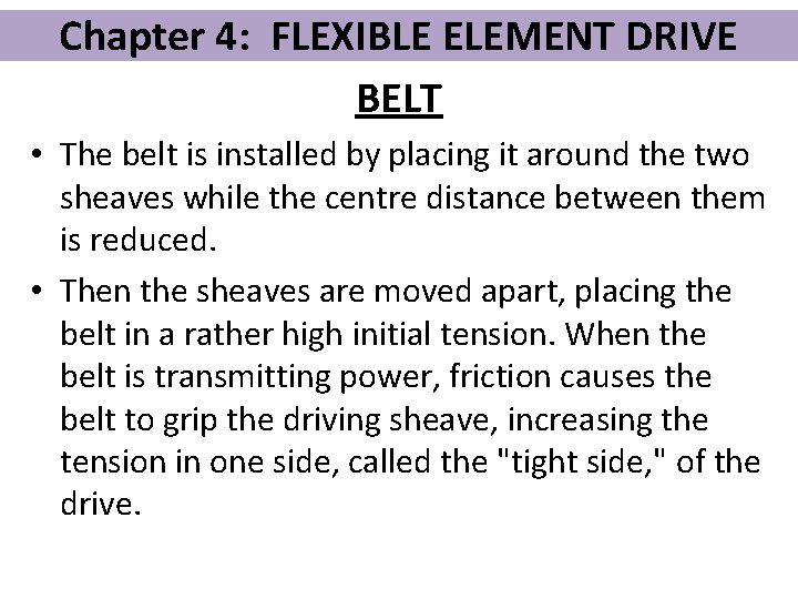 Chapter 4: FLEXIBLE ELEMENT DRIVE BELT • The belt is installed by placing it