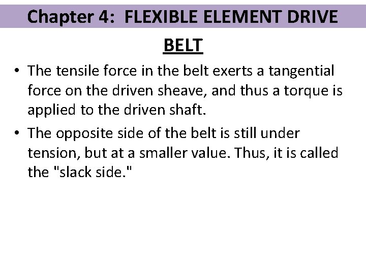 Chapter 4: FLEXIBLE ELEMENT DRIVE BELT • The tensile force in the belt exerts