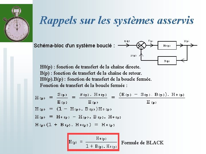 Rappels sur les systèmes asservis Schéma-bloc d'un système bouclé : H 0(p) : fonction