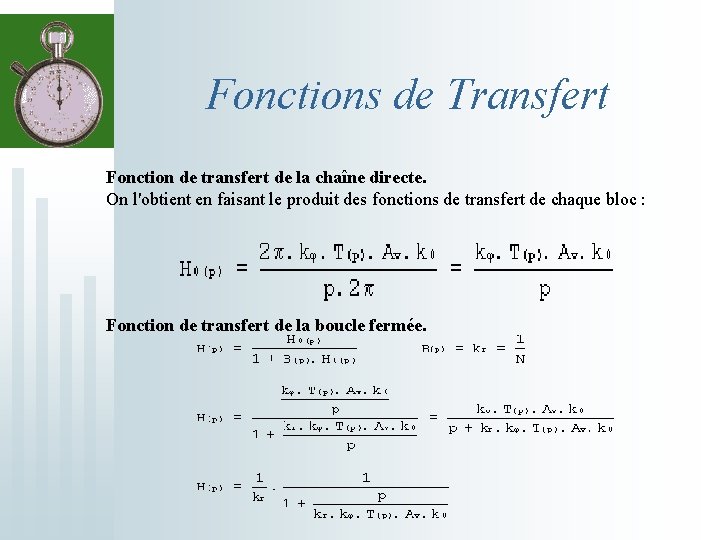 Fonctions de Transfert Fonction de transfert de la chaîne directe. On l'obtient en faisant