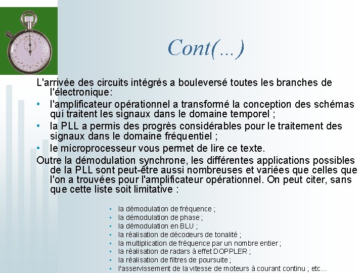 Cont(…) L'arrivée des circuits intégrés a bouleversé toutes les branches de l'électronique: • l'amplificateur