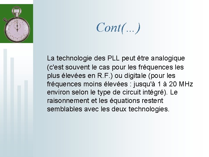 Cont(…) La technologie des PLL peut être analogique (c'est souvent le cas pour les