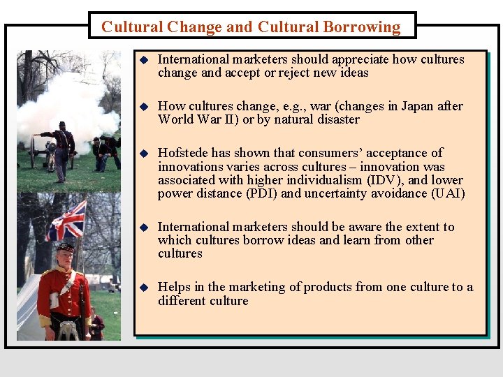 Cultural Change and Cultural Borrowing u International marketers should appreciate how cultures change and