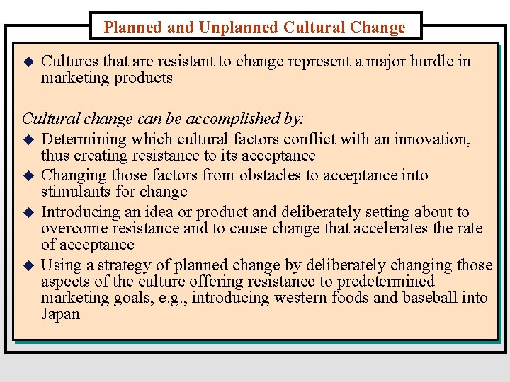 Planned and Unplanned Cultural Change u Cultures that are resistant to change represent a