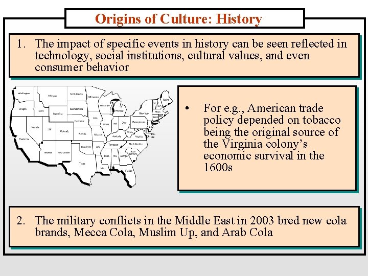 Origins of Culture: History 1. The impact of specific events in history can be