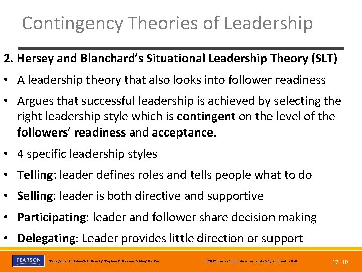 Contingency Theories of Leadership 2. Hersey and Blanchard’s Situational Leadership Theory (SLT) • A