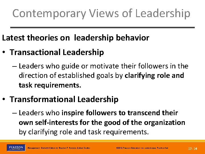 Contemporary Views of Leadership Latest theories on leadership behavior • Transactional Leadership – Leaders