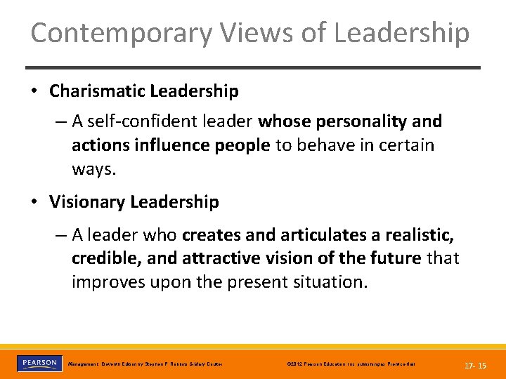 Contemporary Views of Leadership • Charismatic Leadership – A self-confident leader whose personality and
