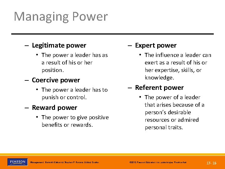 Managing Power – Legitimate power • The power a leader has as a result