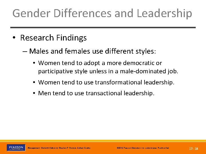 Gender Differences and Leadership • Research Findings – Males and females use different styles: