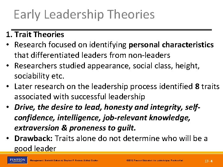 Early Leadership Theories 1. Trait Theories • Research focused on identifying personal characteristics that