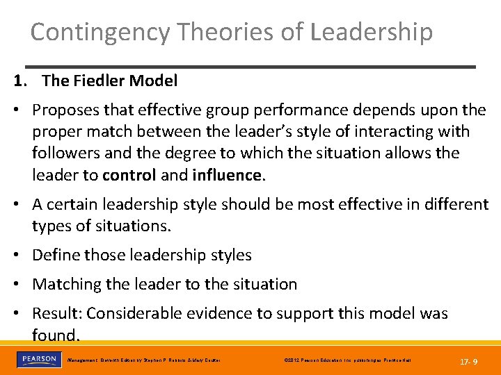 Contingency Theories of Leadership 1. The Fiedler Model • Proposes that effective group performance