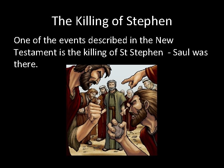 The Killing of Stephen One of the events described in the New Testament is