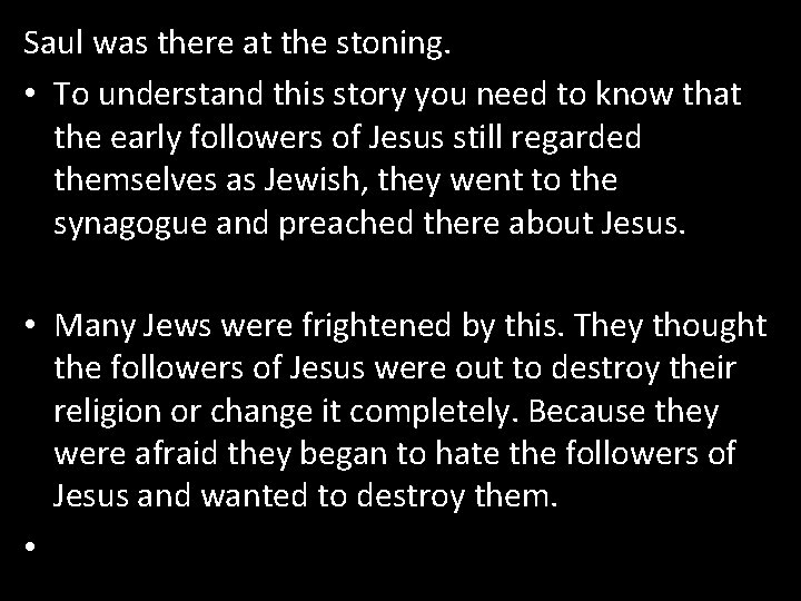 Saul was there at the stoning. • To understand this story you need to